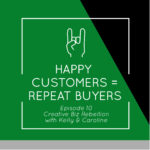 Throwback Episode - Episode 10 - Happy Customers = Repeat Buyers