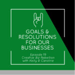 Episode 19 - Goals and Resolutions for our Businesses