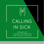 Episode 24 - Calling In Sick