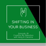 Episode 36 - Shifting in Your Business