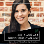 Episode 32 - Going Your Own Way with Julie Ann Art