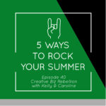 Episode 40 - 5 Ways to Rock Your Summer