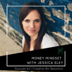 Episode 62 - Money Mindset with Jessica Eley