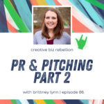Episode 86 - PR and Pitching with Brittney Lynn Part 2